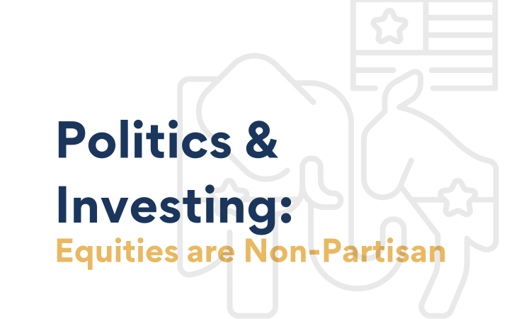 Politics and Investing: Equities are Non-Partisan