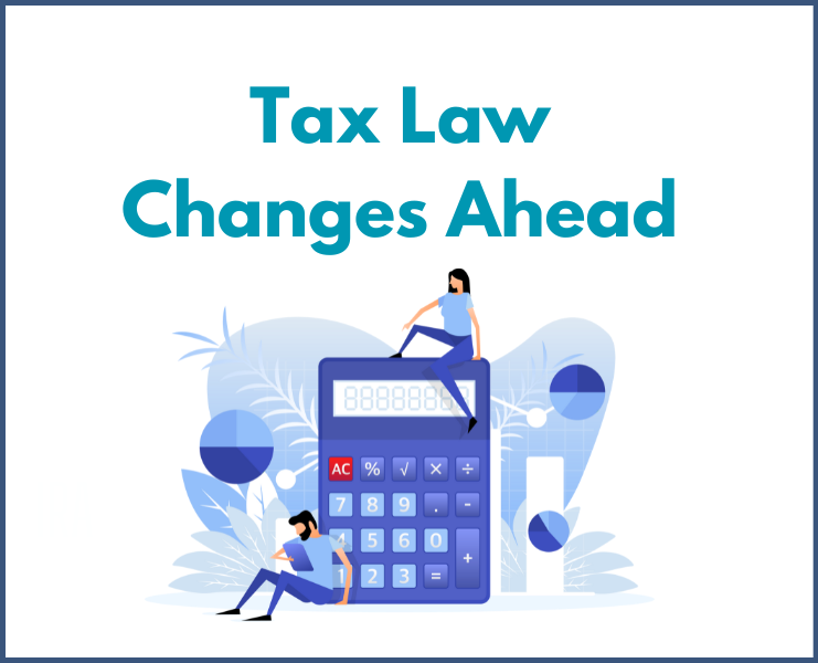 Tax Law Changes Ahead