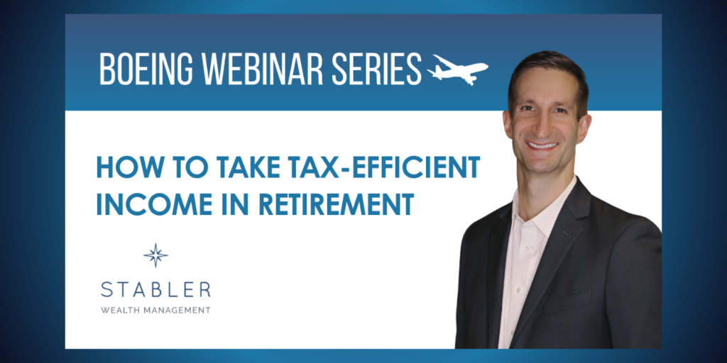 Boeing Webinar Series How to Take Tax Efficient Income In Retirement