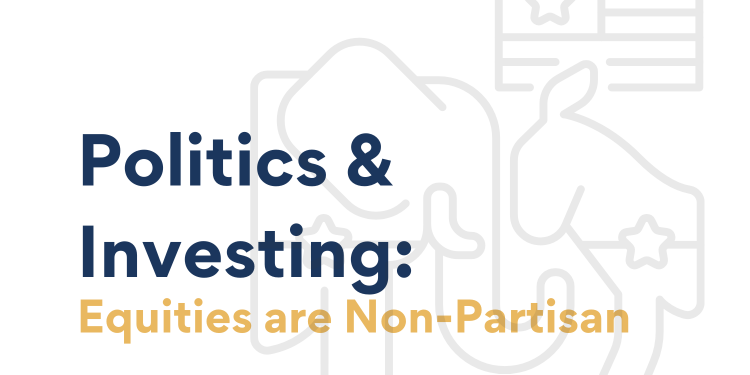 Politics and Investing: Equities are Non-Partisan