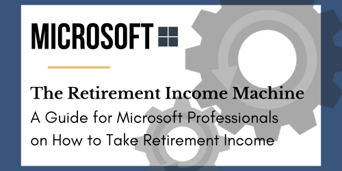 The Retirment Income Machine- A Guide for Microsoft Employees on How to Take Retirem